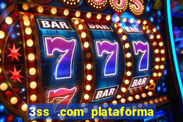 3ss .com plataforma de jogos